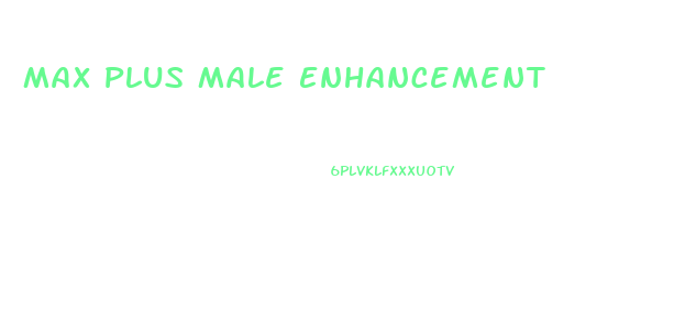 Max Plus Male Enhancement