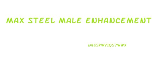 Max Steel Male Enhancement Formula