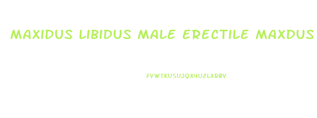 Maxidus Libidus Male Erectile Maxdus Enhancement 10ct