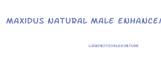 Maxidus Natural Male Enhancement