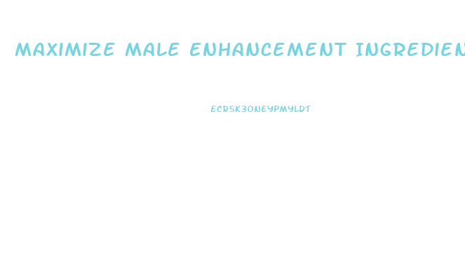 Maximize Male Enhancement Ingredients