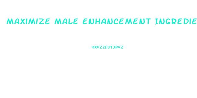 Maximize Male Enhancement Ingredients