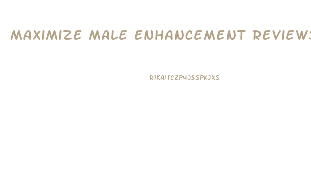 Maximize Male Enhancement Reviews