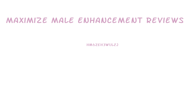 Maximize Male Enhancement Reviews