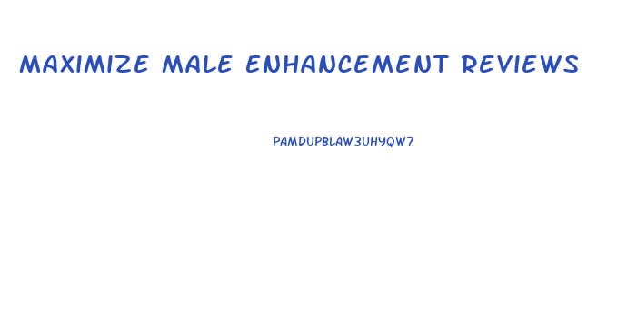 Maximize Male Enhancement Reviews