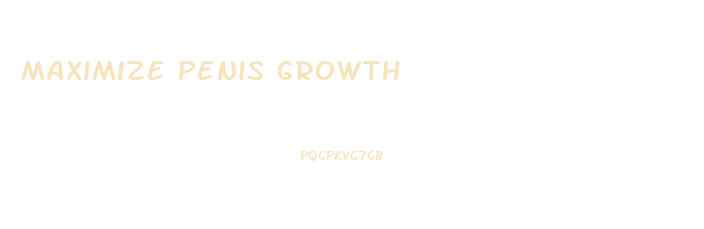 Maximize Penis Growth