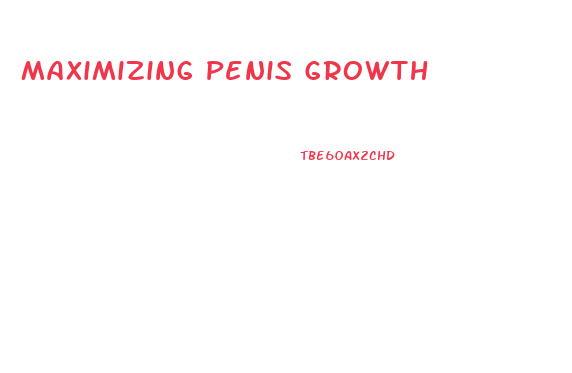 Maximizing Penis Growth