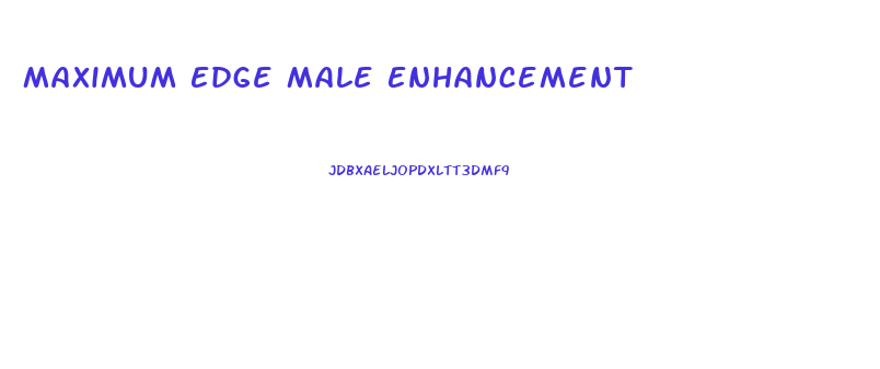 Maximum Edge Male Enhancement