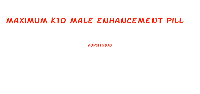 Maximum K10 Male Enhancement Pill