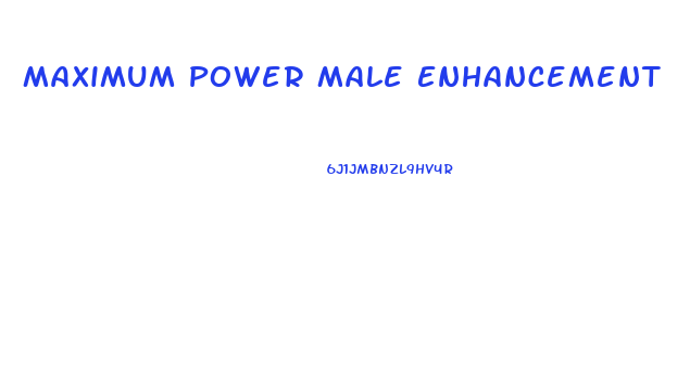Maximum Power Male Enhancement