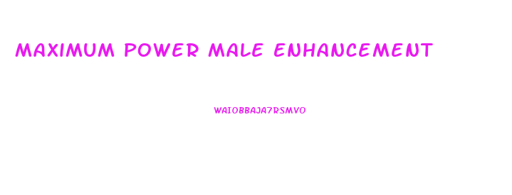 Maximum Power Male Enhancement