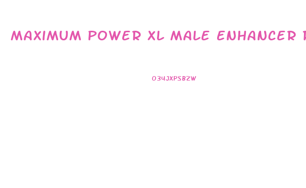 Maximum Power Xl Male Enhancer Review