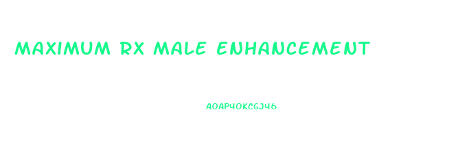 Maximum Rx Male Enhancement