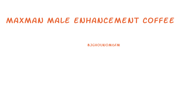 Maxman Male Enhancement Coffee