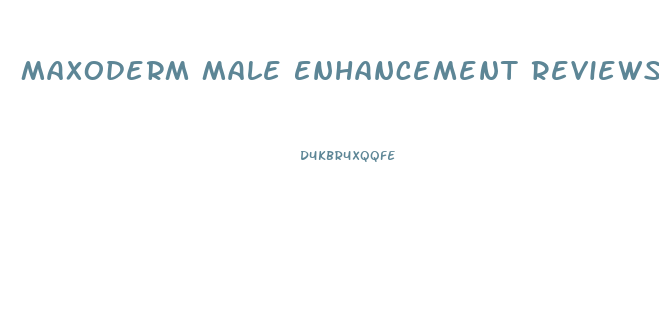Maxoderm Male Enhancement Reviews