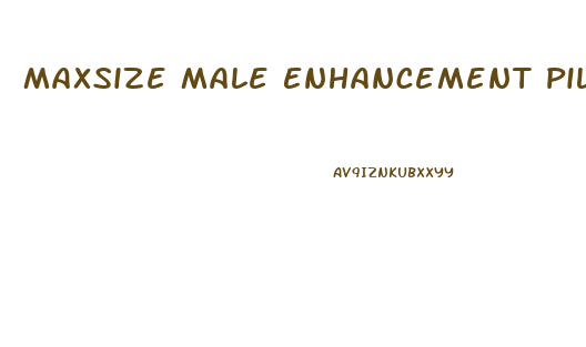 Maxsize Male Enhancement Pills Reviews