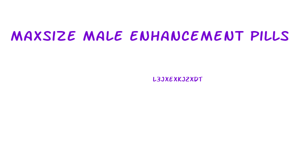 Maxsize Male Enhancement Pills Reviews