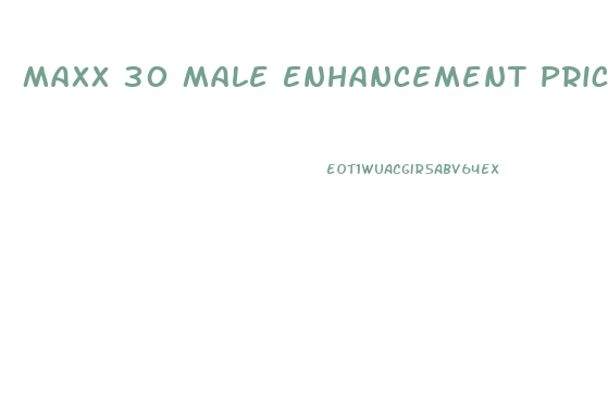 Maxx 30 Male Enhancement Price