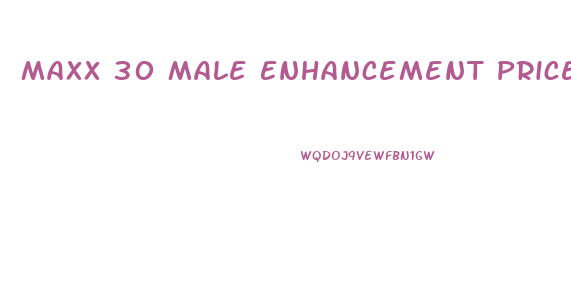 Maxx 30 Male Enhancement Price