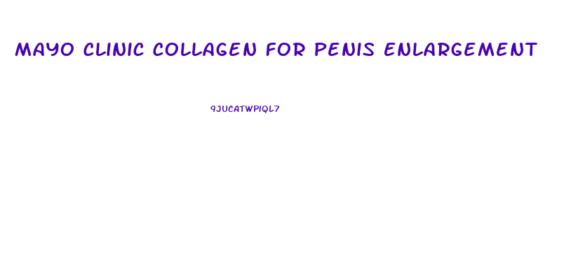 Mayo Clinic Collagen For Penis Enlargement