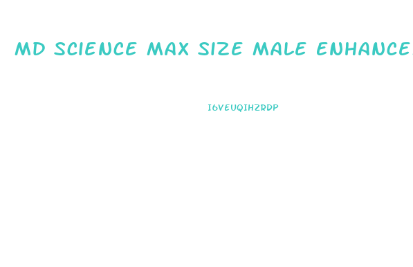 Md Science Max Size Male Enhancement Formula Reviews