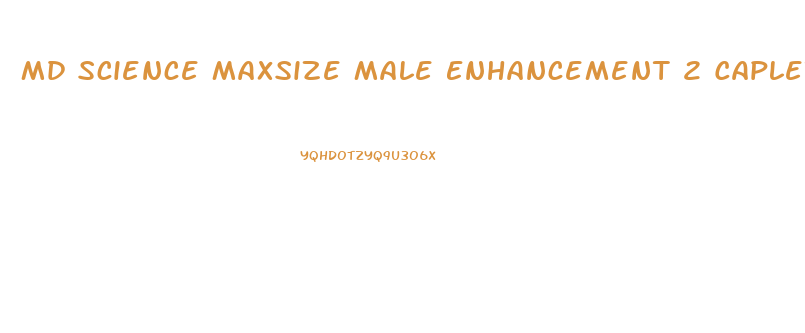 Md Science Maxsize Male Enhancement 2 Caplets Side Effects