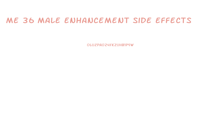 Me 36 Male Enhancement Side Effects