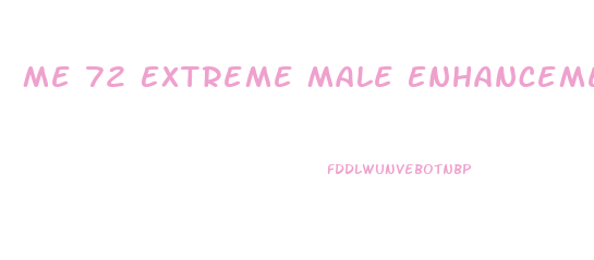 Me 72 Extreme Male Enhancement Reviews