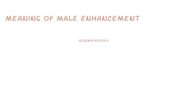 Meaning Of Male Enhancement