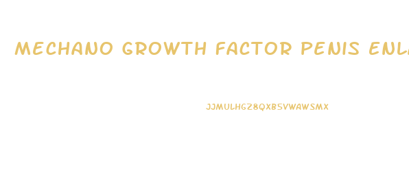 Mechano Growth Factor Penis Enlargment