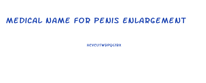 Medical Name For Penis Enlargement