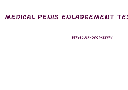 Medical Penis Enlargement Testing Center Medicalpenisstretcher Com