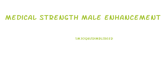 Medical Strength Male Enhancement