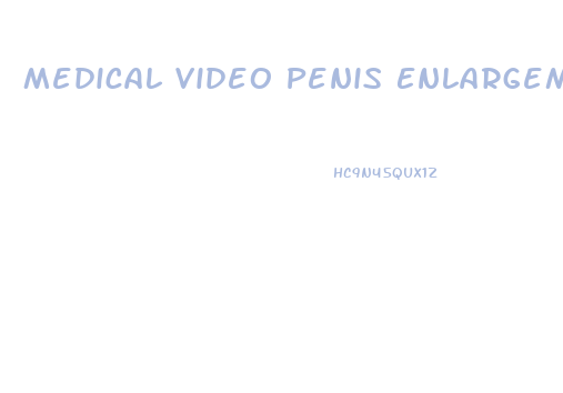 Medical Video Penis Enlargement