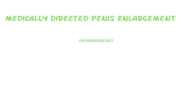 Medically Directed Penis Enlargement