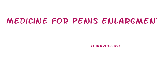 Medicine For Penis Enlargment