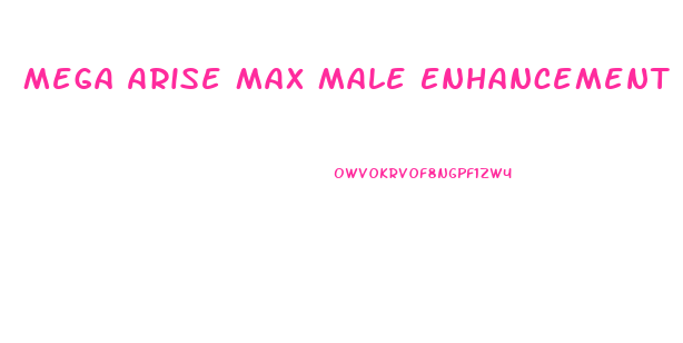 Mega Arise Max Male Enhancement Reviews