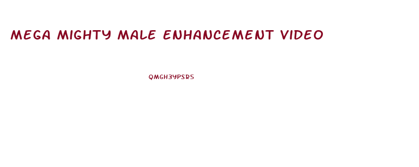 Mega Mighty Male Enhancement Video