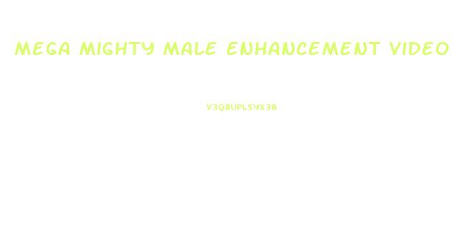 Mega Mighty Male Enhancement Video