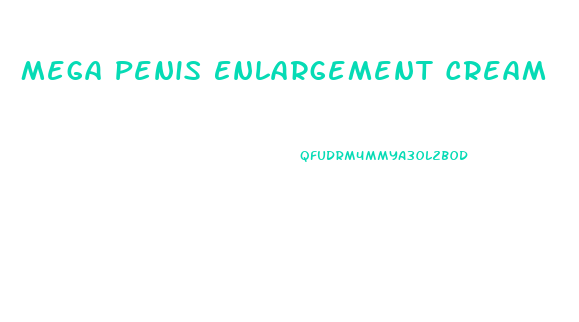 Mega Penis Enlargement Cream
