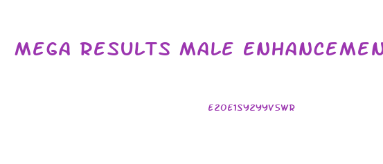 Mega Results Male Enhancement Reviews