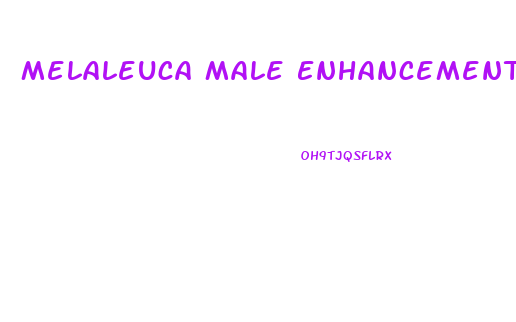 Melaleuca Male Enhancement