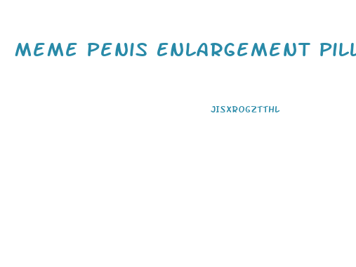 Meme Penis Enlargement Pills Assault Weapon Buy Back