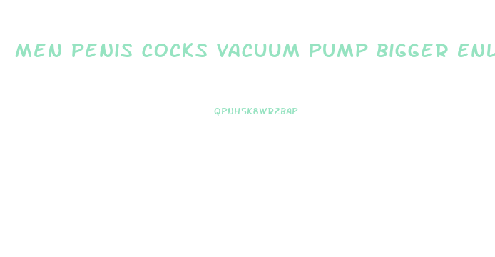 Men Penis Cocks Vacuum Pump Bigger Enlarger