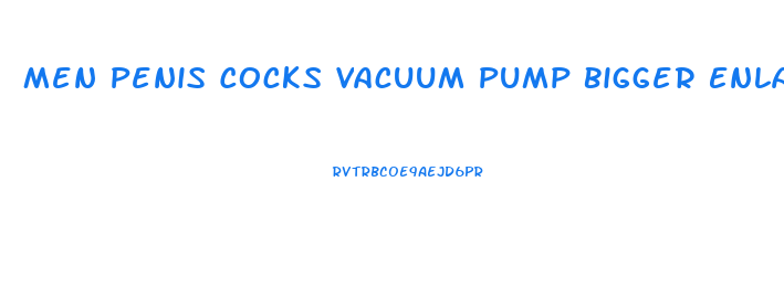 Men Penis Cocks Vacuum Pump Bigger Enlarger