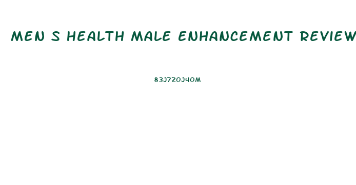 Men S Health Male Enhancement Reviews