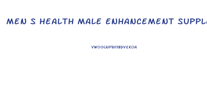Men S Health Male Enhancement Supplements
