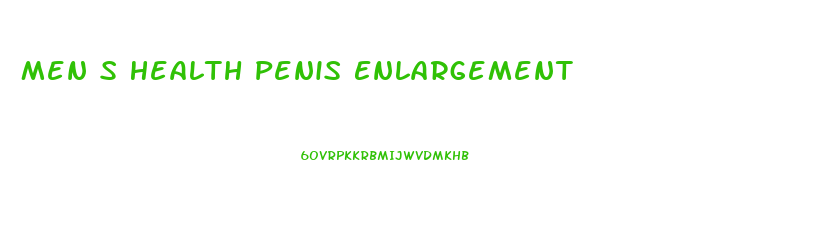Men S Health Penis Enlargement