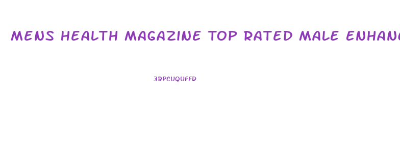 Mens Health Magazine Top Rated Male Enhancement