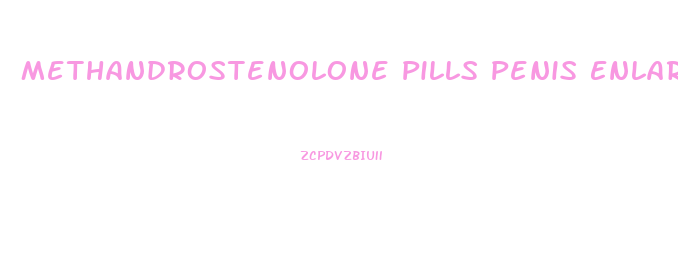 Methandrostenolone Pills Penis Enlargement